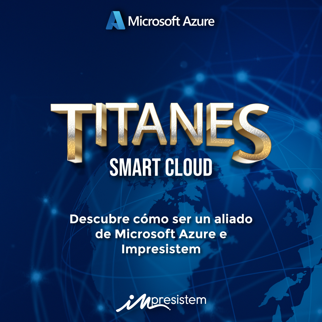 Impresistem ha creado el programa Titanes, en alianza con Microsoft, el cual busca acelerar a los nuevos socio, fidelizar y brindar