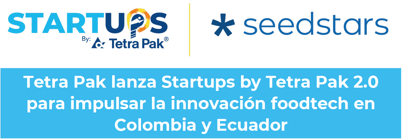 Startups by Tetra Pak 2.0 abrió su convocatoria