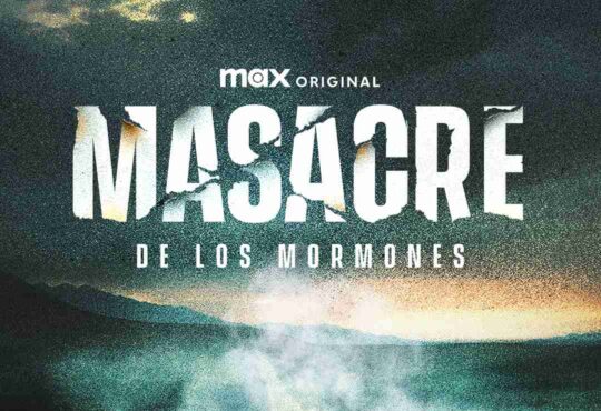 MASACRE DE LOS MORMONES ya está disponible en Max
