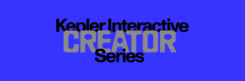 Kepler Interactive presenta su Creator Series