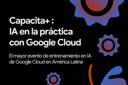 Capacita+ IA en la práctica con Google Cloud será el 6 de diciembre
