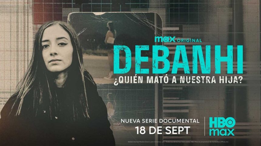 Debanhi ¿quién mató a nuestra hija? llega el 18 de septiembre a HBO Max