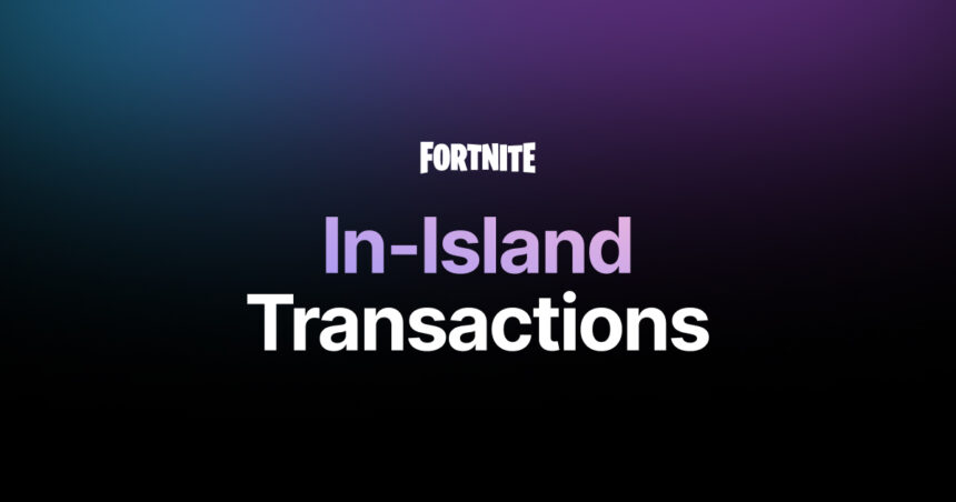Ya disponible para desarrolladores de Fortnite herramientas para transacciones en-Isla
