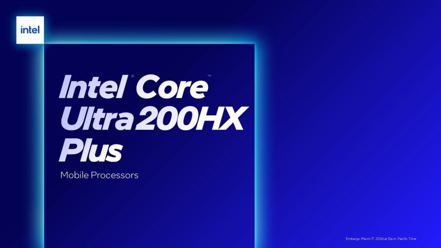Intel Core Ultra 200HX Plus son anunciados de manera oficial