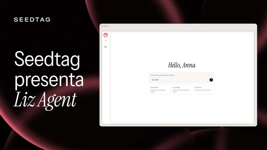 Seedtag anuncia el lanzamiento de Liz Agent