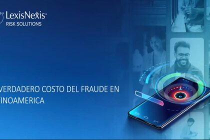 LexisNexis Risk Solutions presentó estudio sobre el costo del fraude en la región