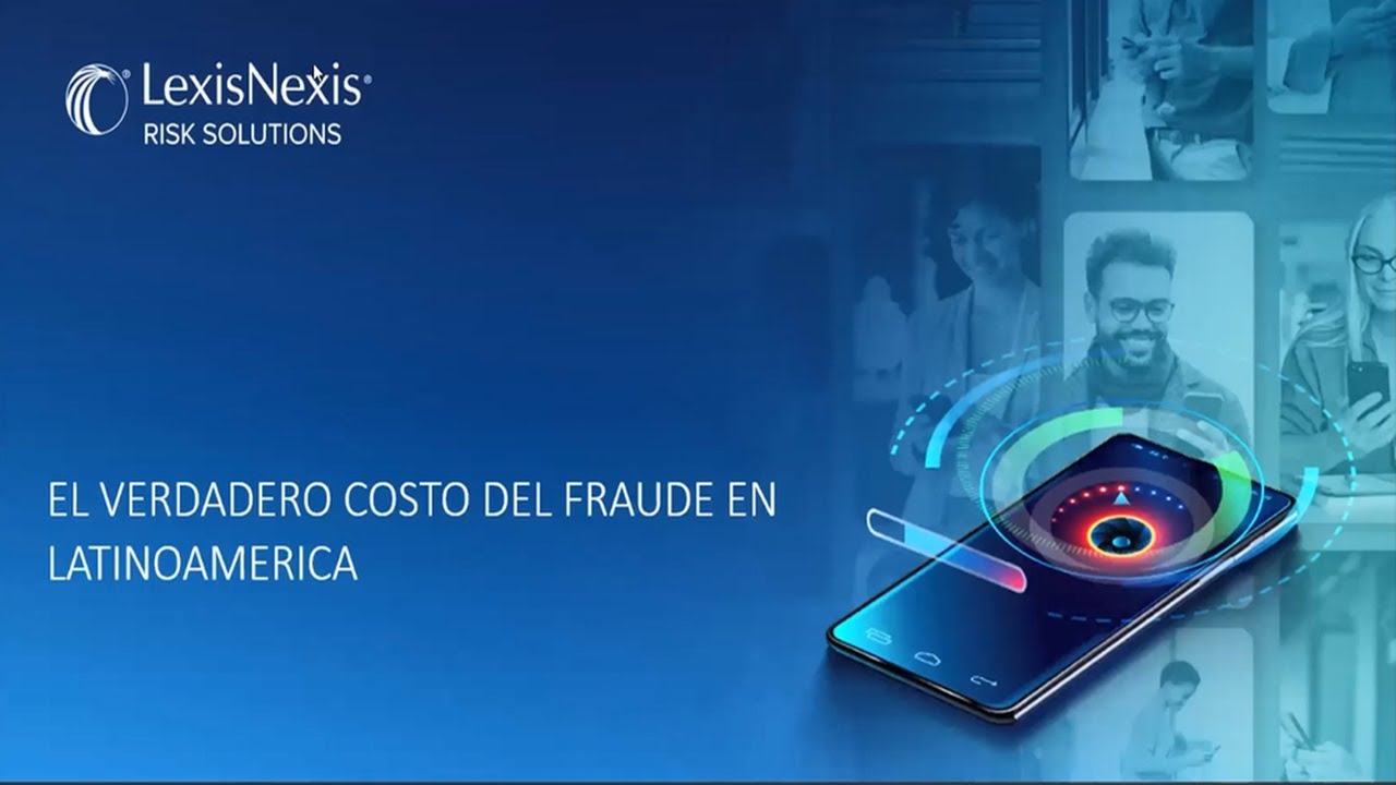 LexisNexis Risk Solutions presentó estudio sobre el costo del fraude en la región