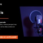 Vertiv lanza la segunda temporada de “What is Next”